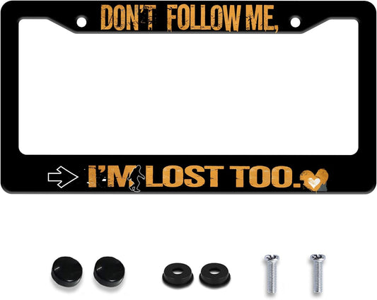 Personalized License Plate Frame Don't Follow Me I'm Lost Too Stainless Steel Accessory Funny Text Holder Car Decorative 2 Holes Screws Fits Us Standard License Plates 12.2 X 6.3 in for Men Women